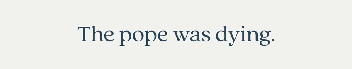 The pope was dying.
