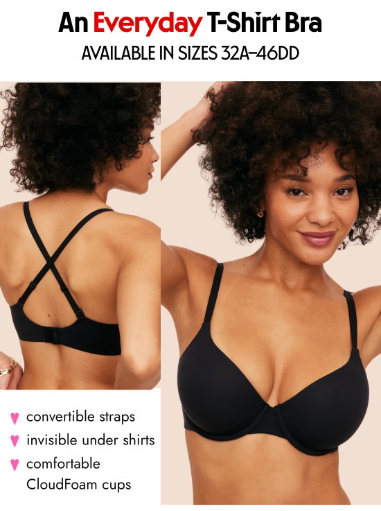 An Everyday T-Shirt Bra - AVAILABLE IN SIZES 32A–46DD: convertible straps. invisible under shirts. comfortable CloudFoam cups.