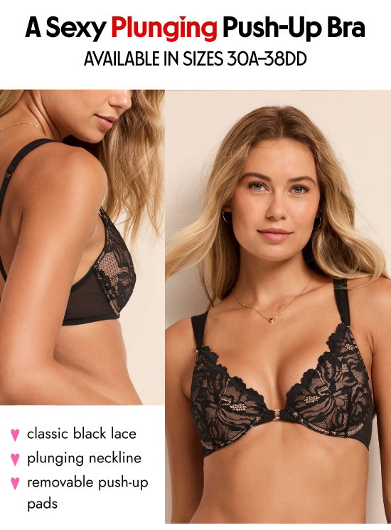 A Sexy Plunging Push-Up Bra - AVAILABLE IN SIZES 30A–38DD: classic black lace. plunging neckline. removable push-up pads