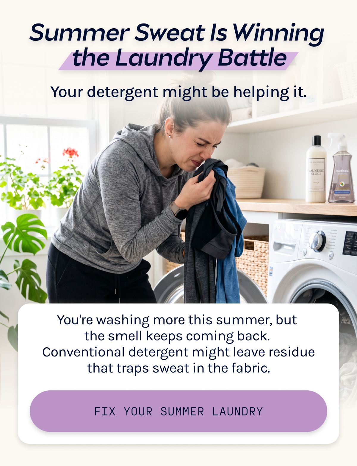 Summer Sweat Is Winning  the Laundry Battle. Your detergent might be helping it. 