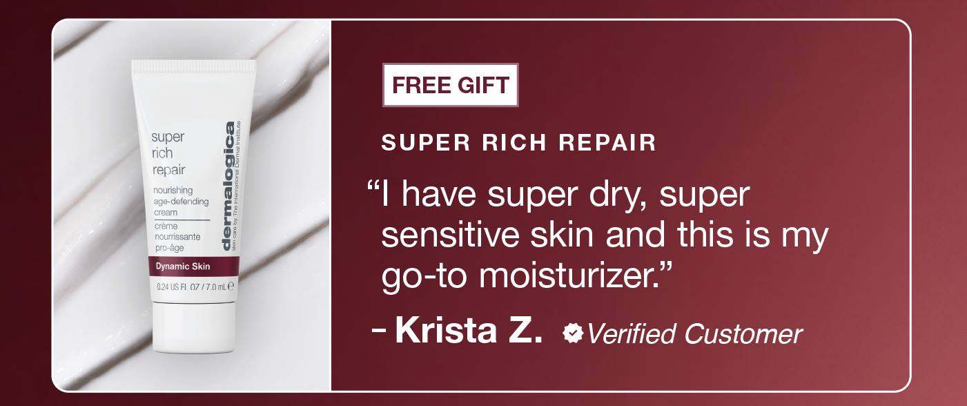 super rich repair (free gift) ​  "I have super dry, super sensitive skin and this is my go-to moisturizer." ​  – Krista Z. verified buyer 