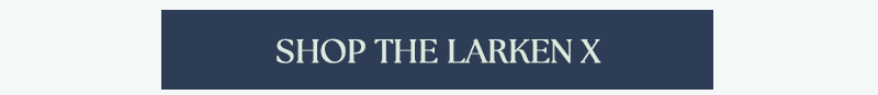 Shop the Larken X