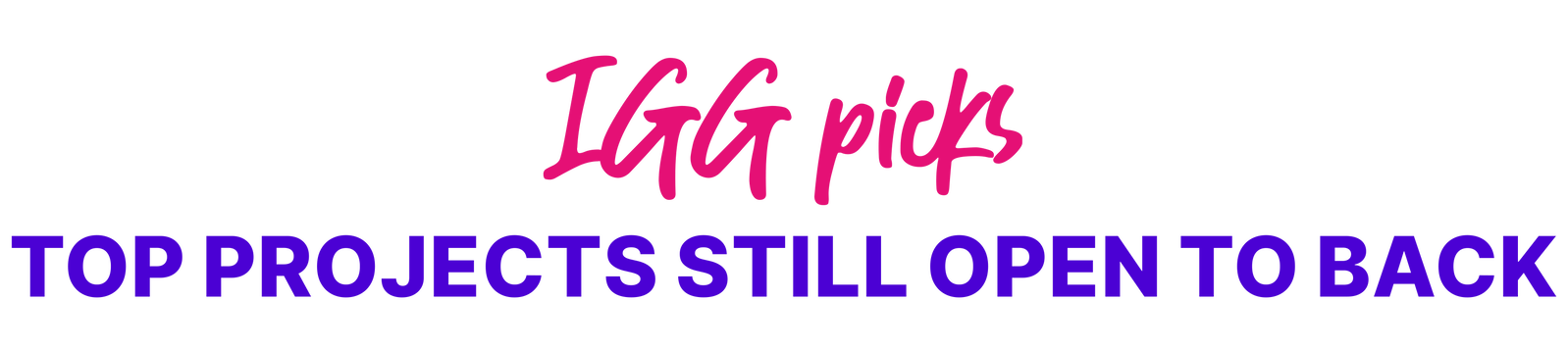 Igg picks - top projects still open to back