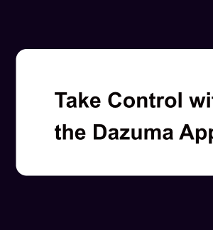 Take Control with the Dazuma App