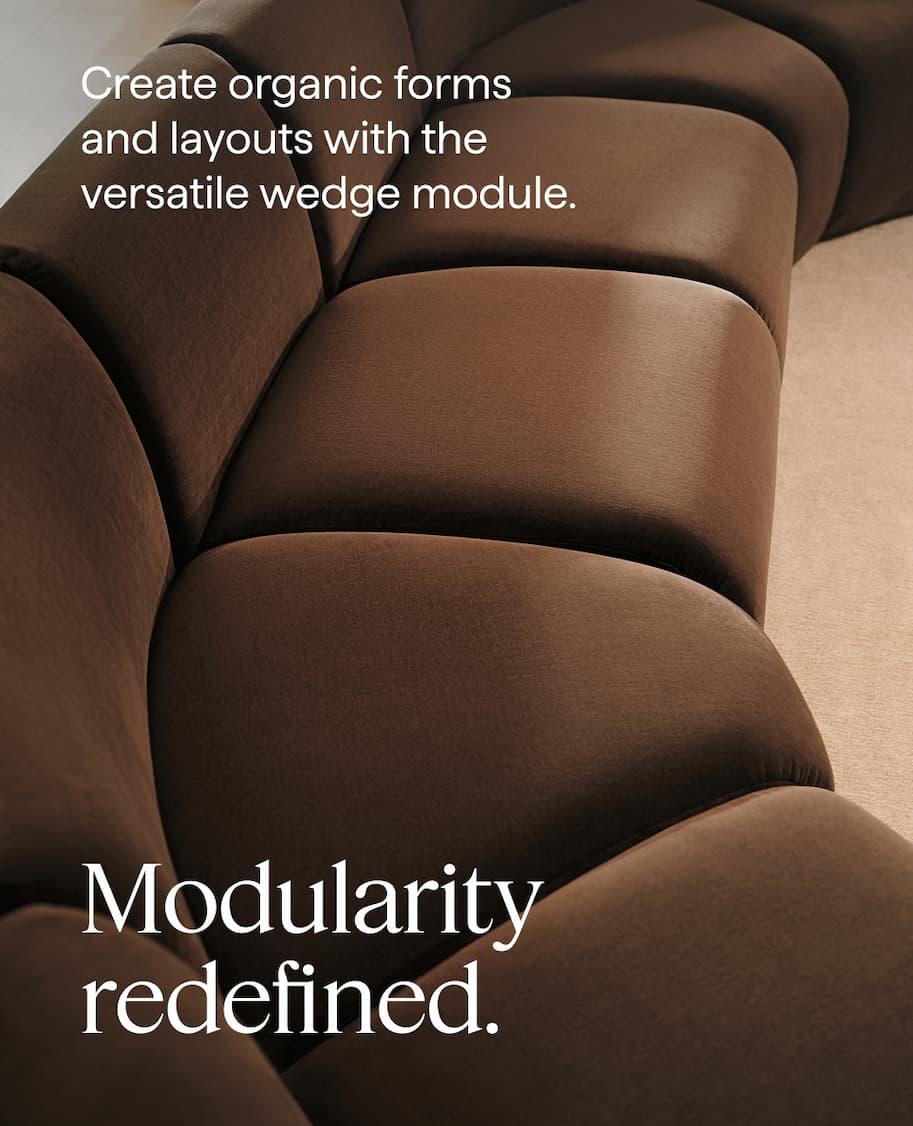 Modularity redefined. Create organic forms and layouts with the versatile wedge module.