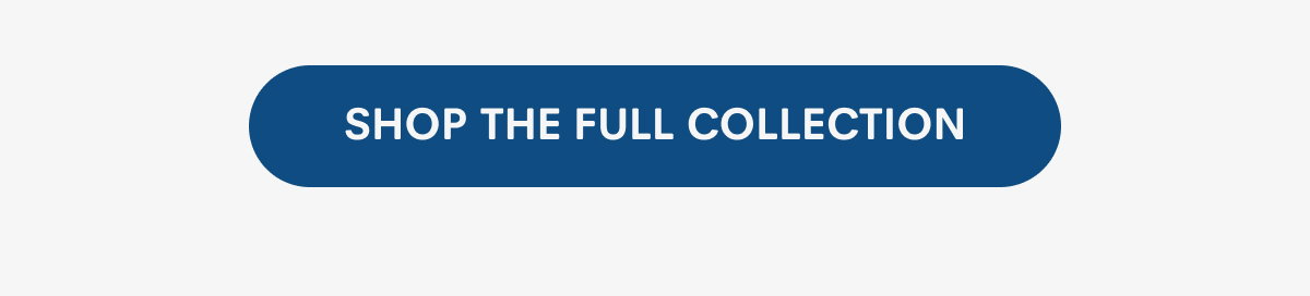Shop the Full Collection