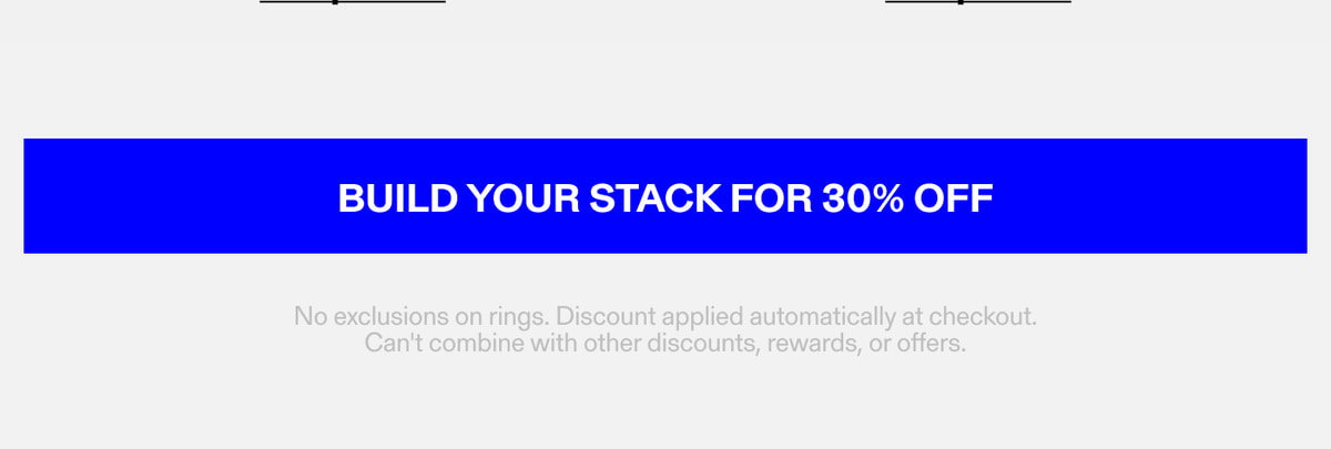 BUILD YOUR STACK FOR 30% OFF 