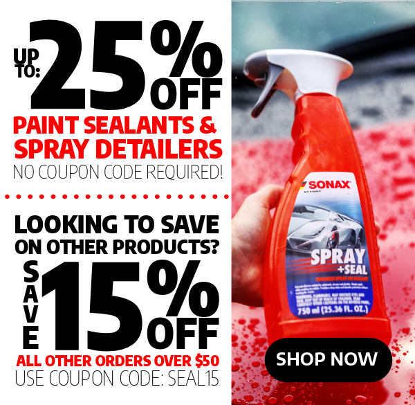 Summer Paint Seal & Maintain Sale - Up To 25% Off Paint Sealants & Spray Detailers or 15% Off All Other Orders Over $50!