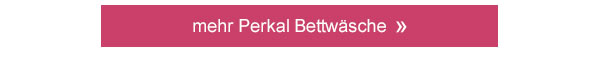 mehr Perkal Bettwäsche!