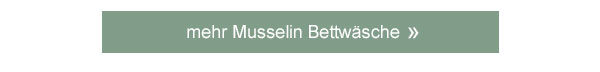 mehr Musselin-Bettwäsche!