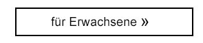 für Erwachsene!