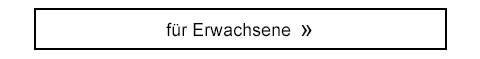 für Erwachsene!