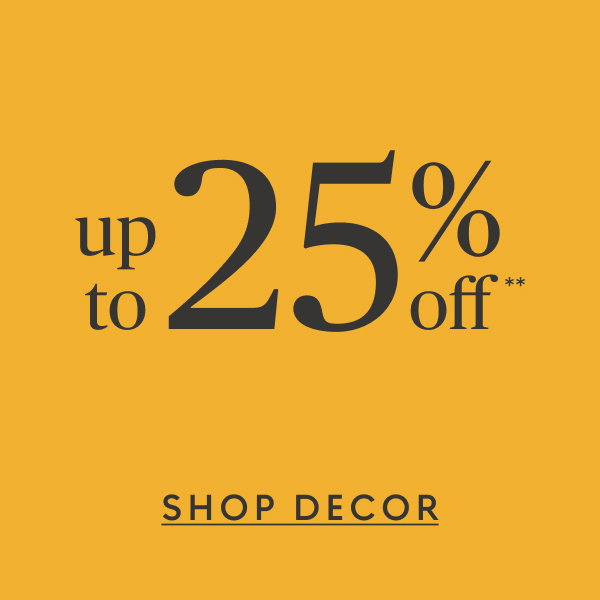 Decor up to 25% off**