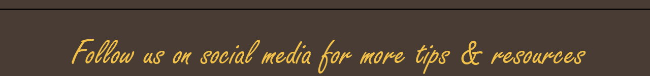 follow us on social media for more tips and resources