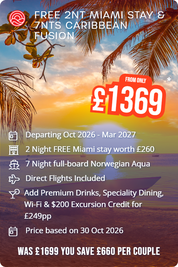 FREE 2nt Miami Stay & 7nts Caribbean Fusion – Smart Holiday promotional image. From £1,369 Includes: Departing Oct 2026 - Mar 2027, 2 Night FREE Miami stay worth £260, 7 Night full-board Norwegian Aqua, Direct Flights Included, Add Premium Drinks, Speciality Dining, Wi-Fi & $200 Excursion Credit for £249pp, Price based on 30 Oct 2026. WAS £1699 YOU SAVE £660 PER COUPLE