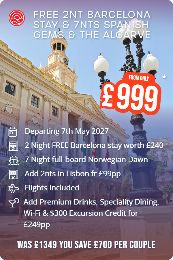 FREE 2nt Barcelona Stay & 7nts Spanish Gems & The Algarve – Smart Holiday promotional image. From £999 Includes: Departing 7th May 2027, 2 Night FREE Barcelona stay worth £240, 7 Night full-board Norwegian Dawn, Add 2nts in Lisbon fr £99pp, Flights Included, Add Premium Drinks, Speciality Dining, Wi-Fi & $300 Excursion Credit for £249pp. WAS £1349 YOU SAVE £700 PER COUPLE