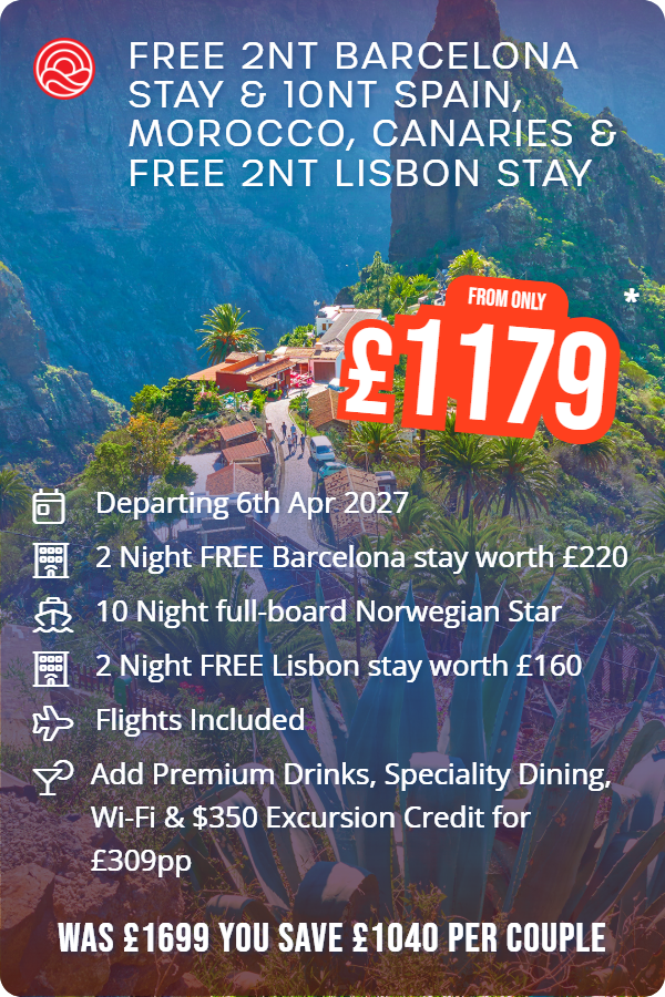 FREE 2nt Barcelona Stay & 10nt Spain, Morocco, Canaries & FREE 2nt Lisbon Stay – Smart Holiday promotional image. From £1,179 Includes: Departing 6th Apr 2027, 2 Night FREE Barcelona stay worth £220, 10 Night full-board Norwegian Star, 2 Night FREE Lisbon stay worth £160, Flights Included, Add Premium Drinks, Speciality Dining, Wi-Fi & $350 Excursion Credit for £309pp. WAS £1699 YOU SAVE £1040 PER COUPLE
