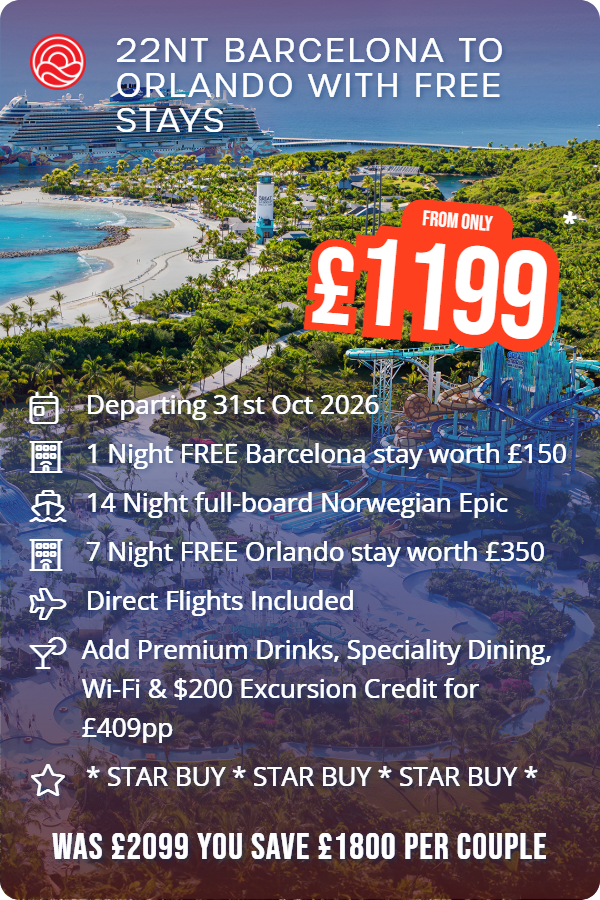 22nt Barcelona to Orlando with Free Stays – Smart Holiday promotional image. From £1,199 Includes: Departing 31st Oct 2026, 1 Night FREE Barcelona stay worth £150, 14 Night full-board Norwegian Epic, 7 Night FREE Orlando stay worth £350, Direct Flights Included, Add Premium Drinks, Speciality Dining, Wi-Fi & $200 Excursion Credit for £409pp, * STAR BUY * STAR BUY * STAR BUY *. WAS £2099 YOU SAVE £1800 PER COUPLE