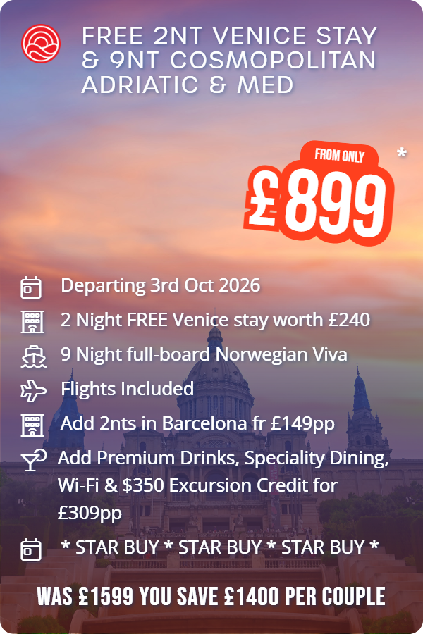 Free 2nt Venice Stay & 9nt Cosmopolitan Adriatic & Med – Smart Holiday promotional image. From £899 Includes: Departing 3rd Oct 2026, 2 Night FREE Venice stay worth £240, 9 Night full-board Norwegian Viva, Flights Included, Add 2nts in Barcelona fr £149pp, Add Premium Drinks, Speciality Dining, Wi-Fi & $350 Excursion Credit for £309pp, * STAR BUY * STAR BUY * STAR BUY *. WAS £1599 YOU SAVE £1400 PER COUPLE