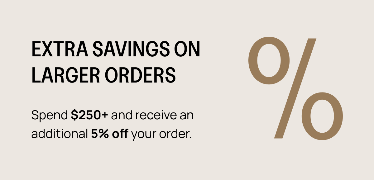 Get extra 5% off orders $250+