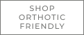 SHOP ORTHO FRIENDLY 