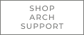 SHOP ARCH SUPPORT 