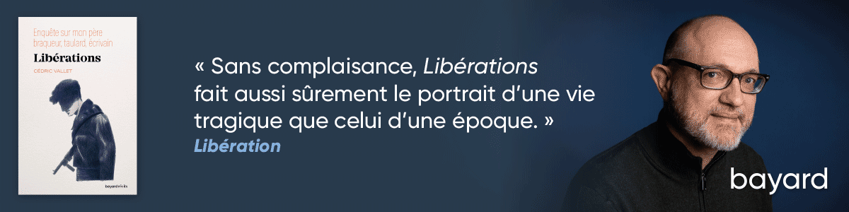 Libérations. Enquête sur mon père, braqueur, taulard, écrivain