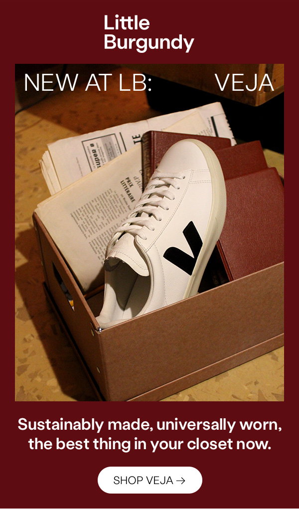 New at LB: VEJA. Sustainably made, universally worn, the best thing in your closet now. Shop VEJA. 