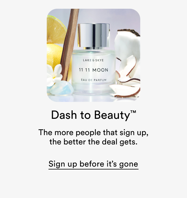 Dash to Beauty | The more people that sign up the better the deal gets | Sign up before it's gone