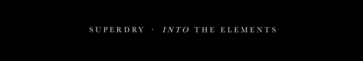Superdry | Into the Elements