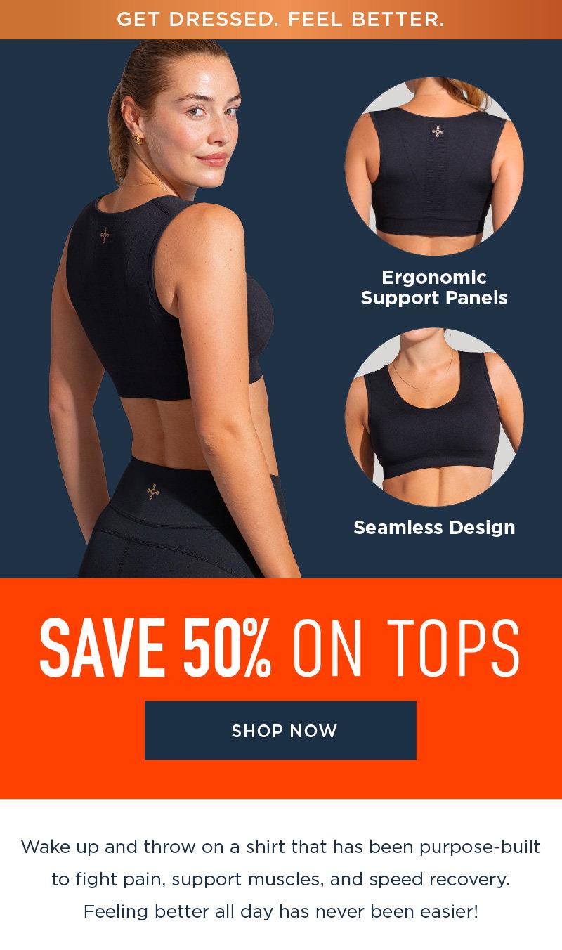 GET DRESSED. FEEL BETTER. SAVE 50% ON TOPS SHOP NOW