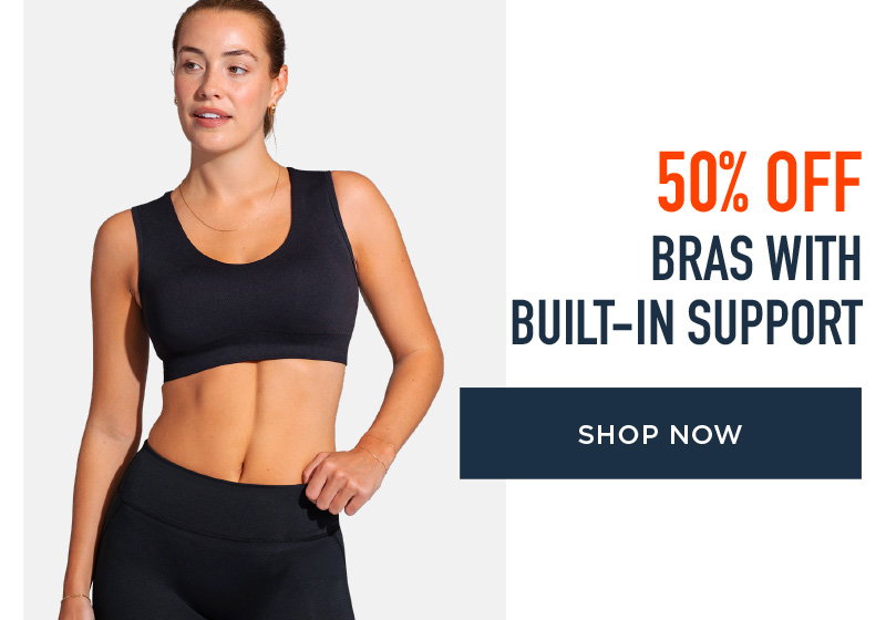 50% OFF BRAS WITH BUILT-IN SUPPORT SHOP NOW