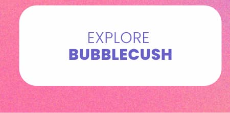 Bubblecush