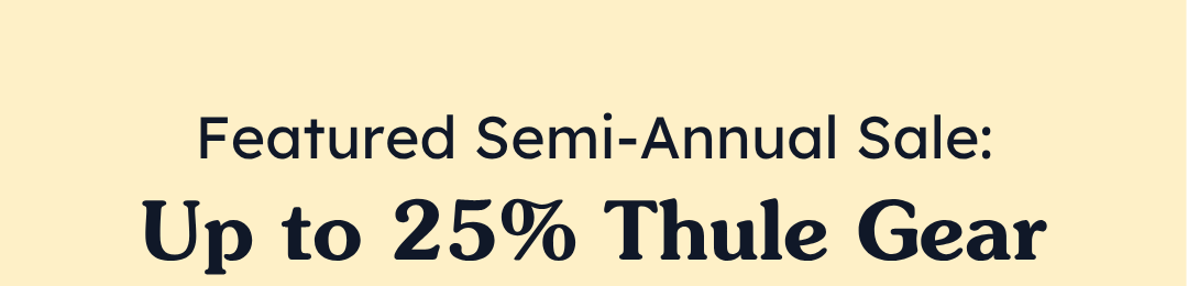 Featured Semi-Annual Sale: Up to 25% Thule Gear