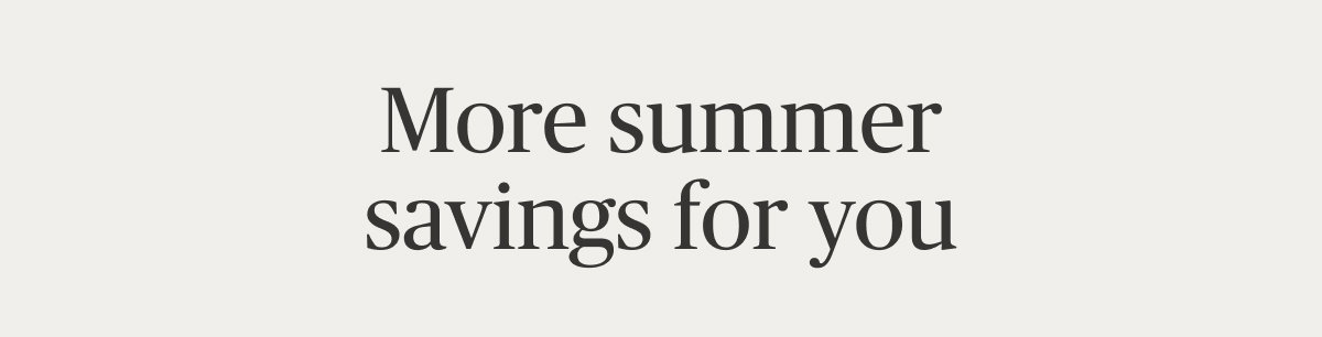 More summer savings for you