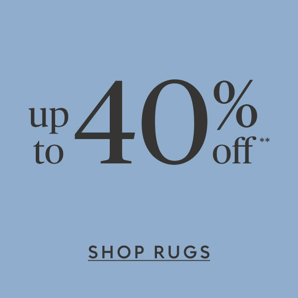 Rugs up to 40% off**