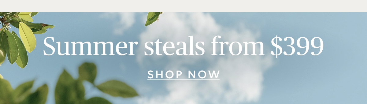 Summer steals starting at $399