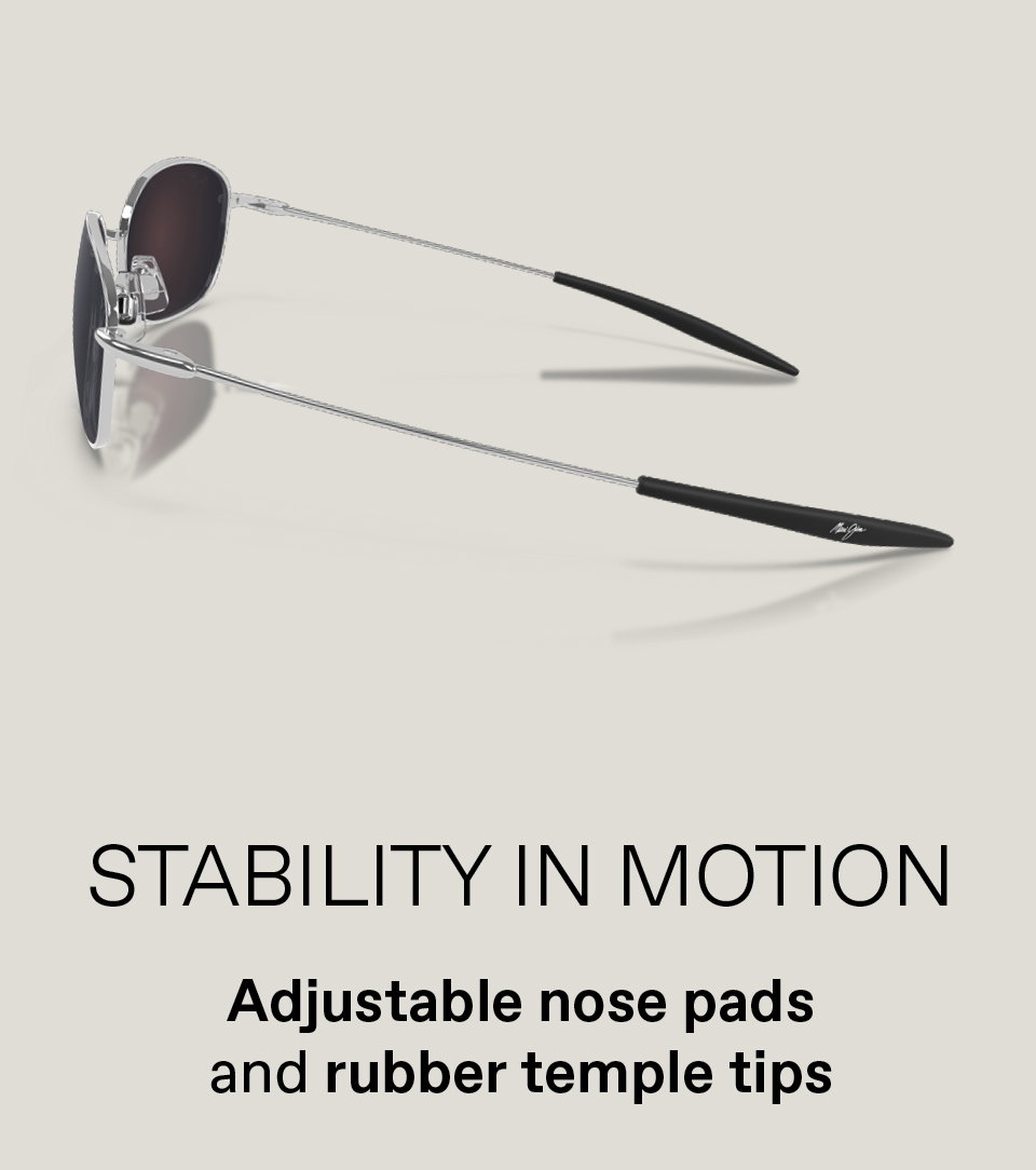 Stability in Motion - Adjustable nose pads and rubber temple tips. 
