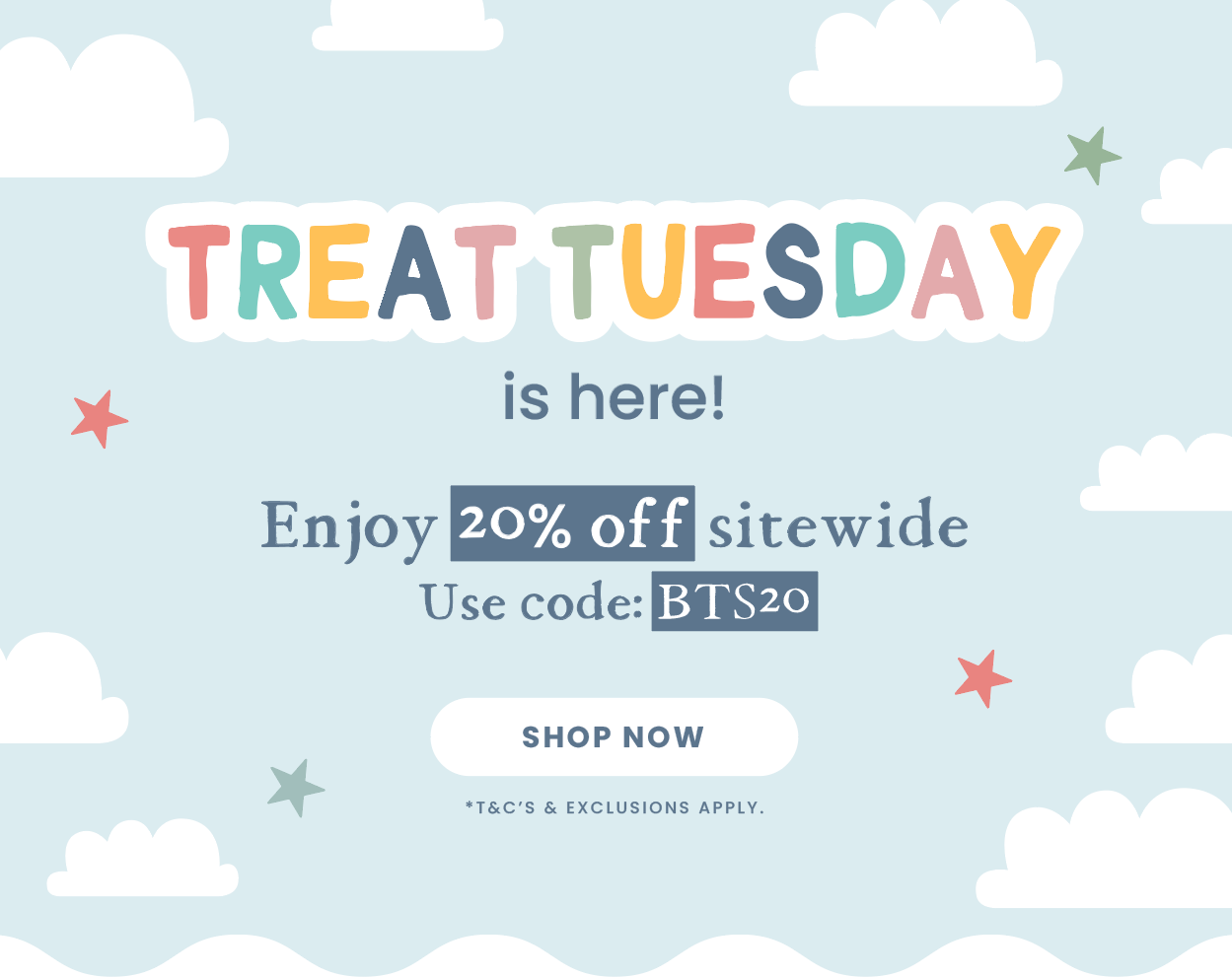 Treat Tuesday is here! Enjoy 20% off sitewide