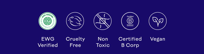 EWG Verified, Cruelty-Free, Non-Toxic, Certified B Corp, and Vegan.