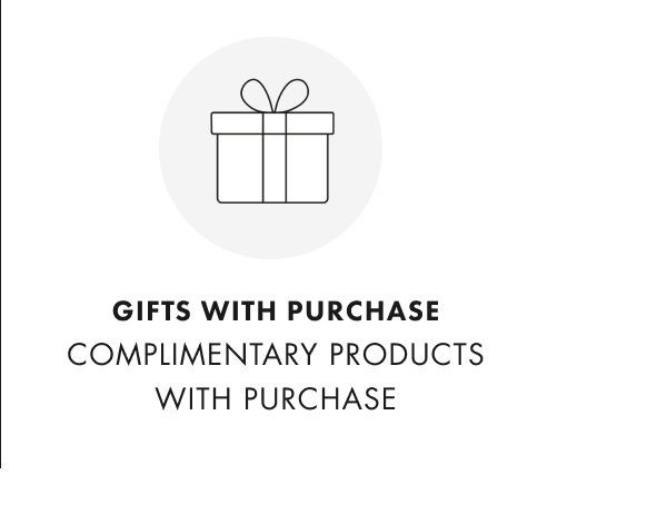 GIFTS WITH PURCHASE | COMPLIMENTARY PRODUCTS WITH PURCHASE