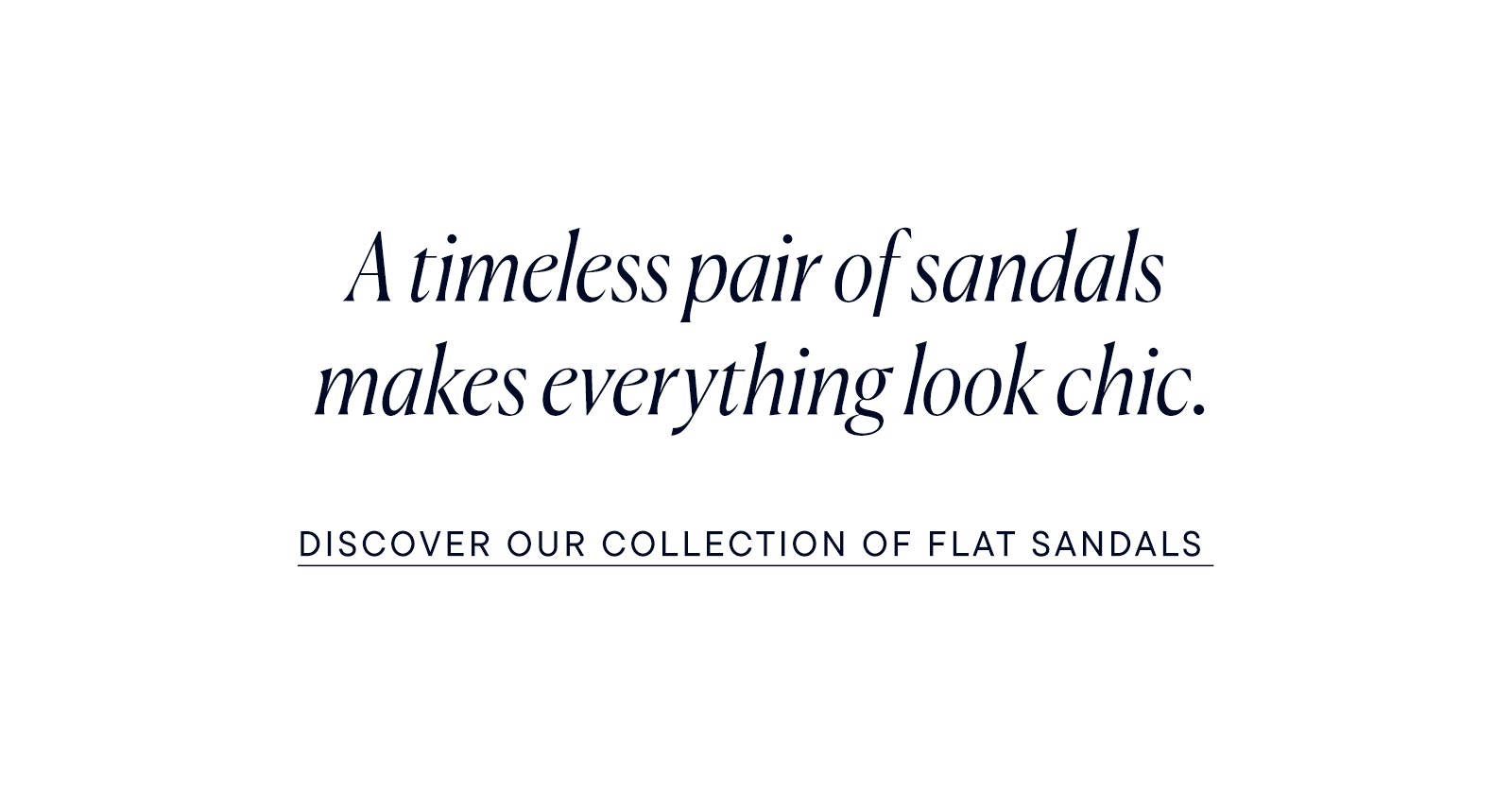 A timeless pair of sandals makes everything look chic