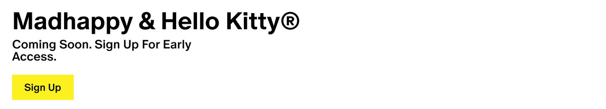 Madhappy & Hello Kitty® - Coming Soon. Sign Up For Early Access. 