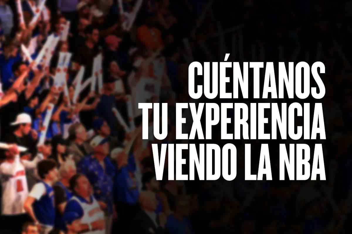CUÉNTANOS TU EXPERIENCIA VIENDO LA NBA