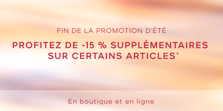 FIN DE LA PROMOTION D'ÉTÉ* | En boutique et en ligne