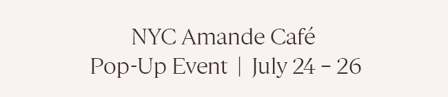 NYC AMANDE CAFÉ | POP UP EVENT JULY 24TH – 26TH