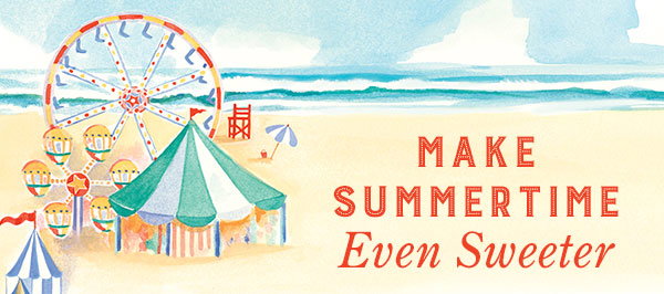 Make Summertime Even Sweeter