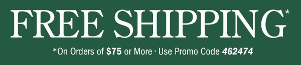 Free Shipping on Orders Of $75 or More | Use Promo Code 462474