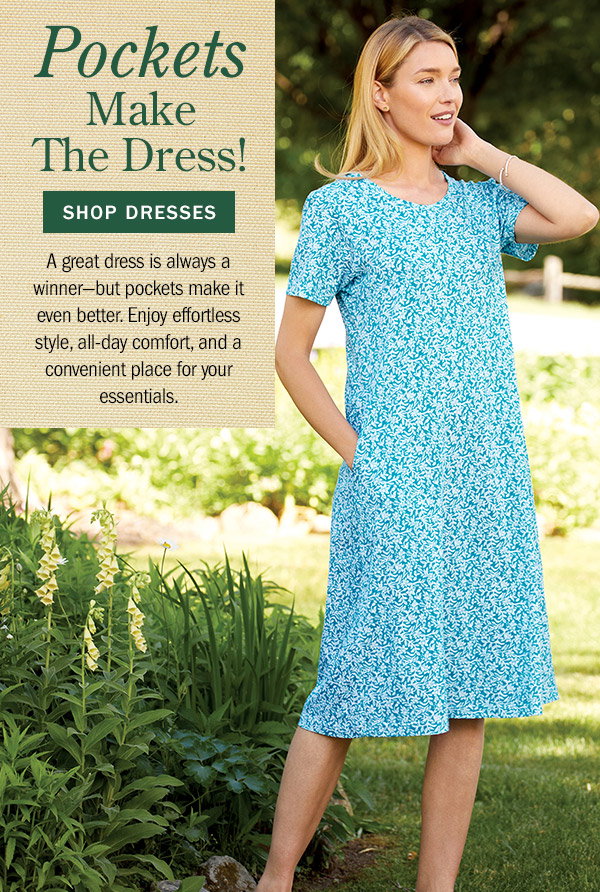Pockets Make the Dress! A great dress is always a winner—but pockets make it even better. Enjoy effortless style, all-day comfort, and a convenient place for your essentials. Shop Dresses. Fresh Florals Cotton Knit A-Line Midi Dress