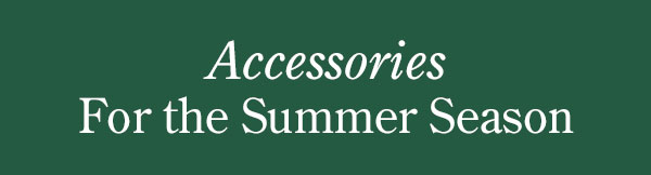 Accessories for the Summer Season 